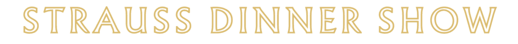 Strauss Dinner Show